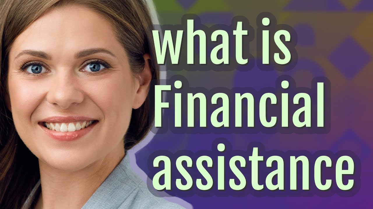 Financial assistance | meaning of Financial assistance