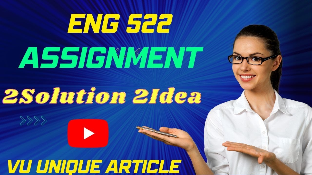 ENG522 Assignment 1 Solution 2023 / ENG522 Assignment 100%  Solution Fall 2023/ ENG522 Fall 2023