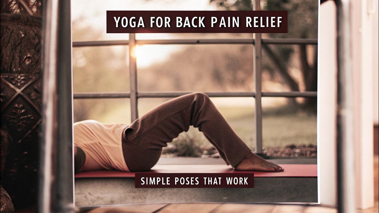 Yoga for Back Pain Relief: Simple Poses That Work