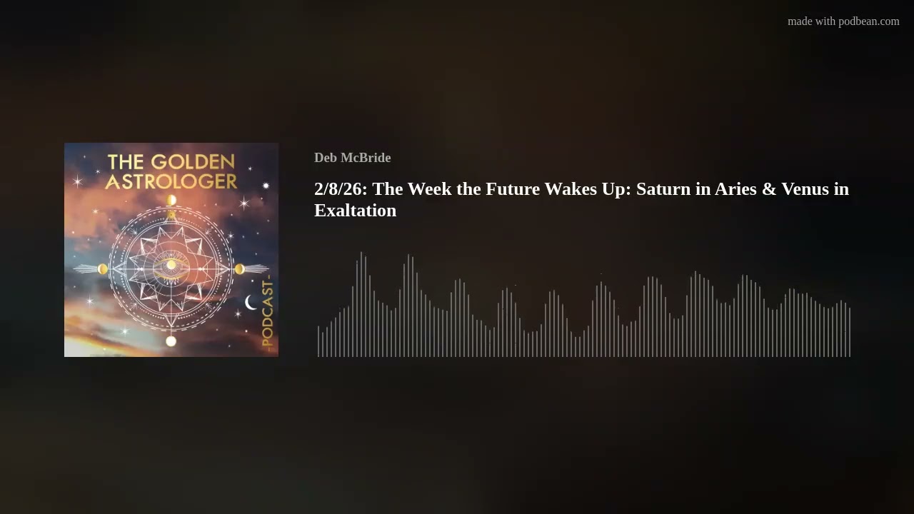 2/8/26: The Week the Future Wakes Up: Saturn in Aries & Venus in Exaltation