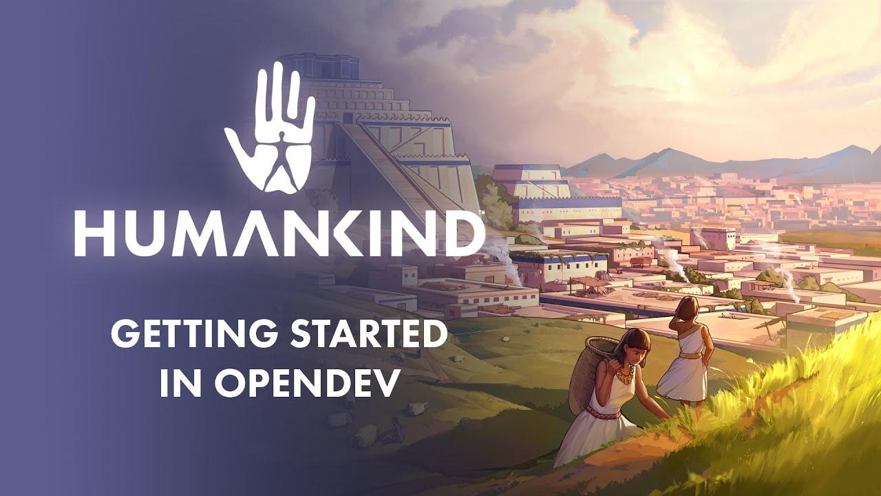 HUMANKIND&trade; - Getting Started in OpenDev Scenario #1
