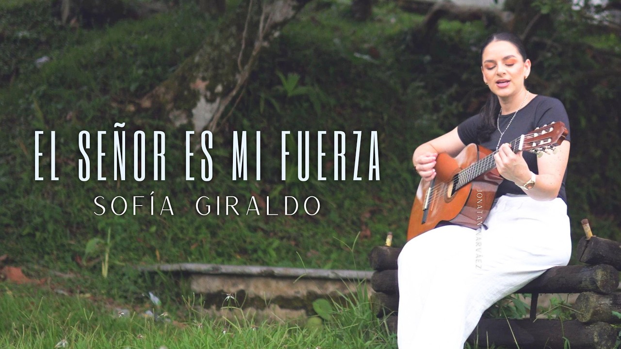Sofía Giraldo - El Señor es mi fuerza / Música Católica