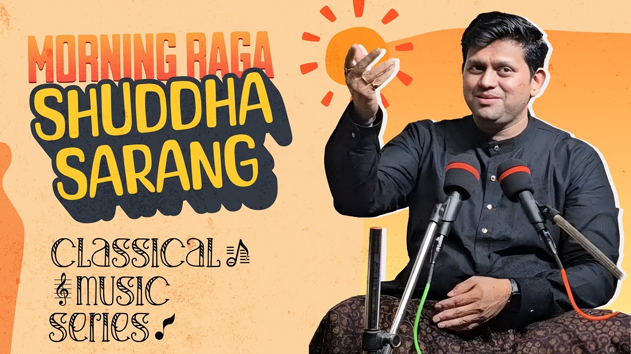 Shuddha Sarang - Morning Raga - Classical Music series - Episode 1 - Aditya Modak