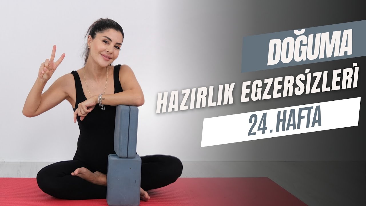 DOĞUMA HAZIRLIK EGZERSİZLERİ 24.HAFTA