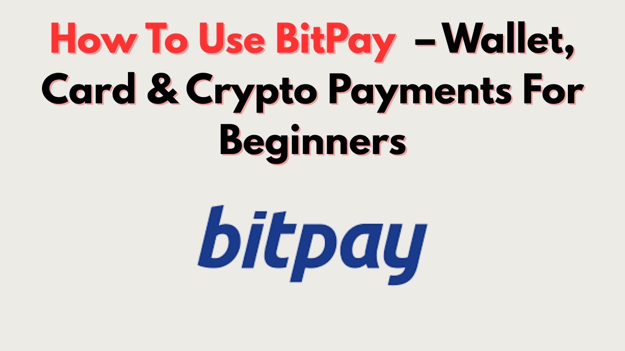 How To Use BitPay  &ndash; Wallet, Card & Crypto Payments For Beginners