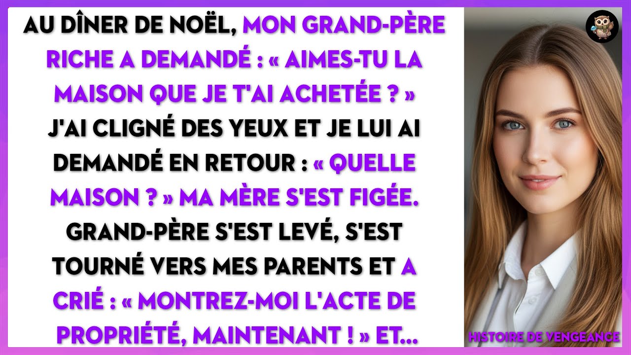 Mon Grand-père A Demandé : «Aimes-tu La Maison Que Je T'ai Achetée ?» – J'ai Dit : «Quelle Maison ?»