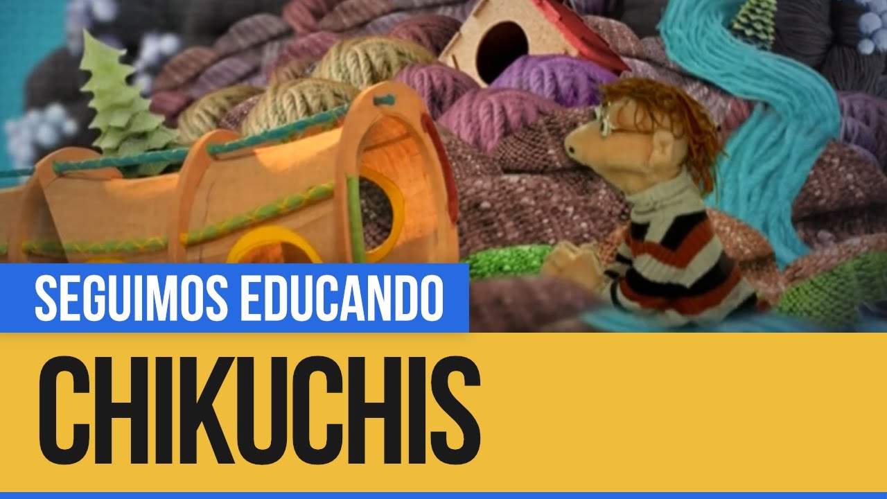 Chikuchis - Seguimos Educando