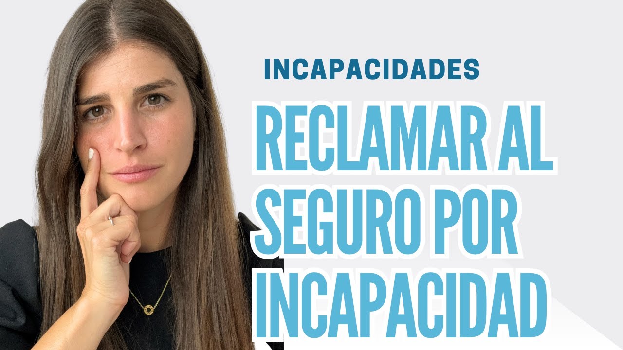 Reclamar al Seguro por Incapacidad Permanente. ¿Cómo hacerlo? - Explicado por Abogada