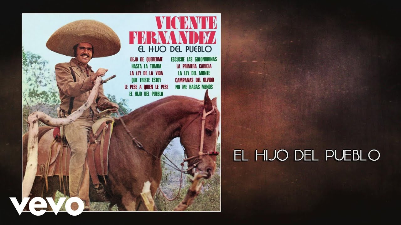 Vicente Fern&aacute;ndez - El Hijo del Pueblo (Audio)