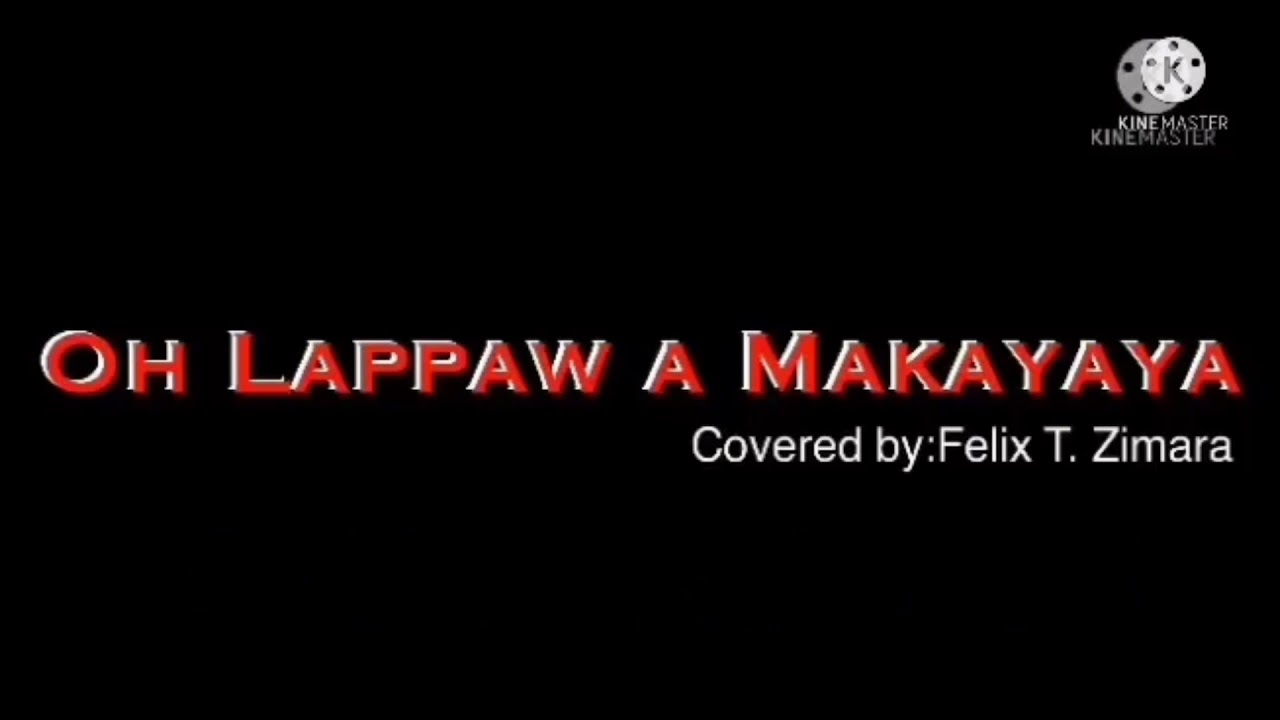 Ibanag Songs/Oh Lappaw A Makayaya/ O Lovely Flower.