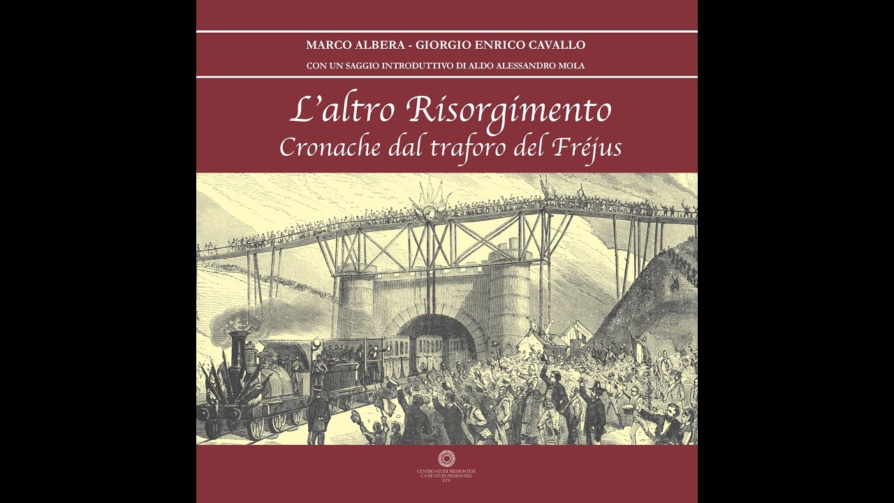 Il Centro Studi Piemontesi racconta... L’altro Risorgimento. Cronache dal traforo del Fréjus