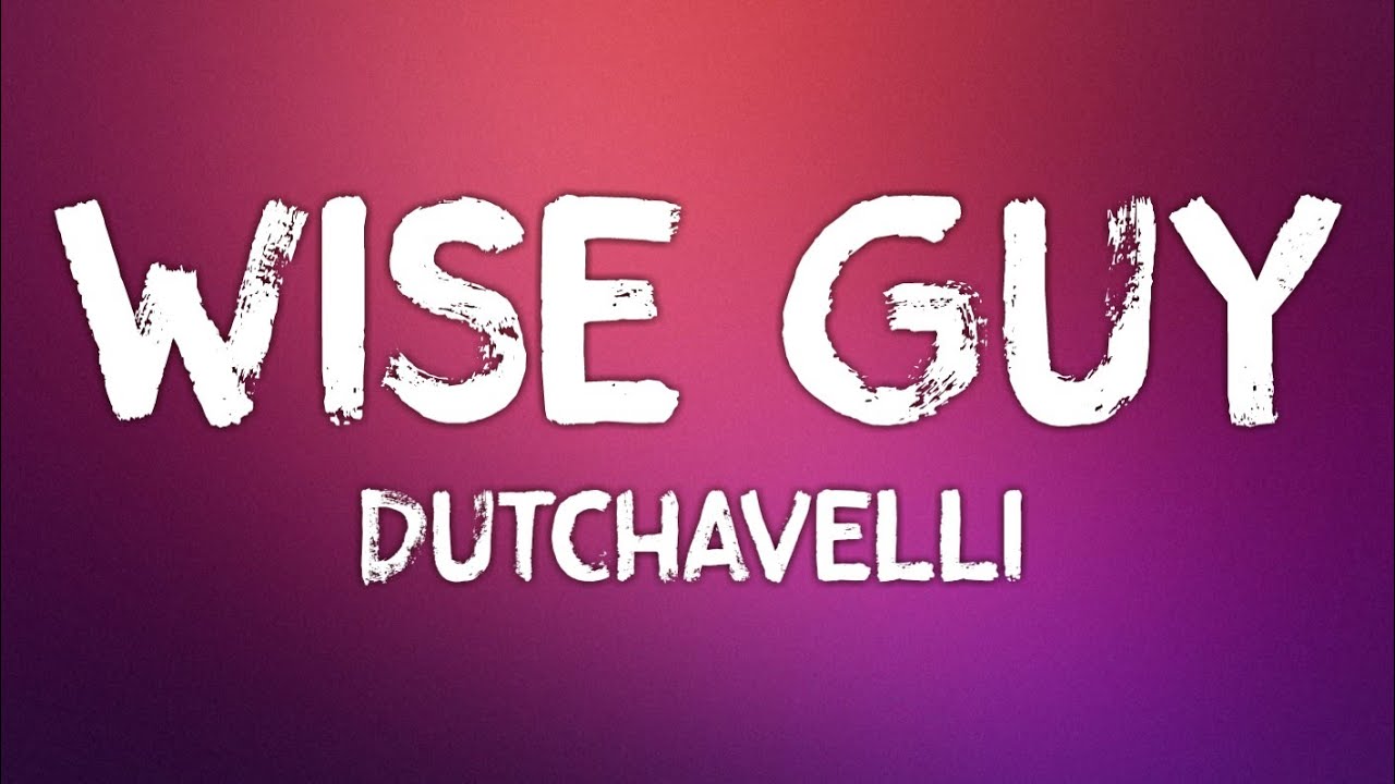 Dutchavelli - Wise Guy (Lyrics)