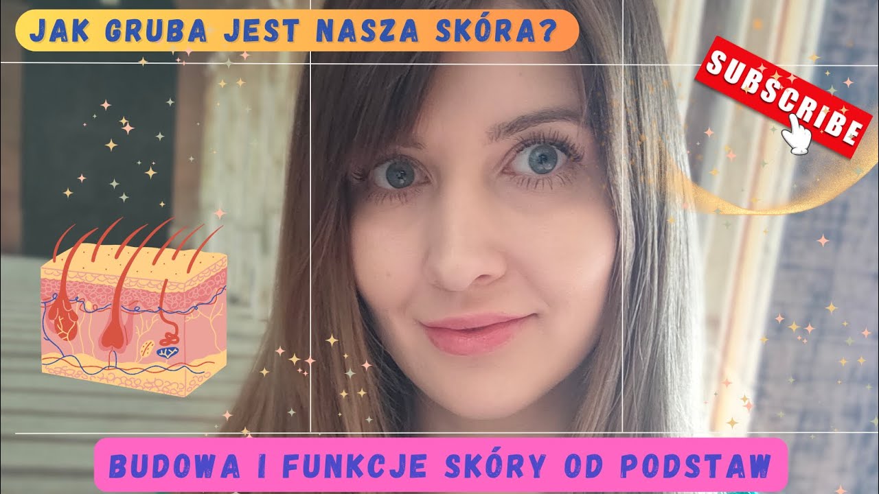 Budowa sk&oacute;ry i jej funkcje od podstaw.