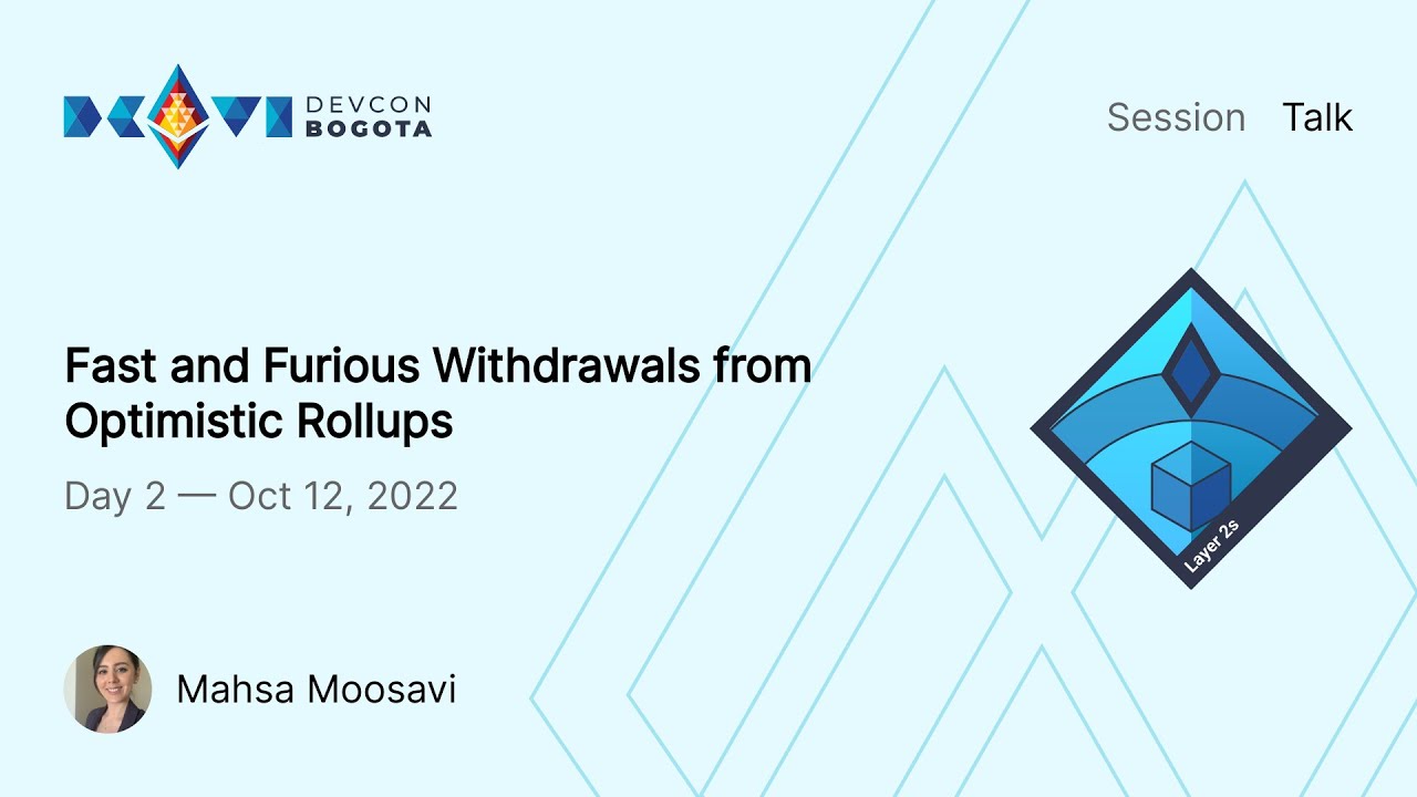 Fast and Furious Withdrawals from Optimistic Rollups by Mahsa Moosavi | Devcon Bogot&aacute;