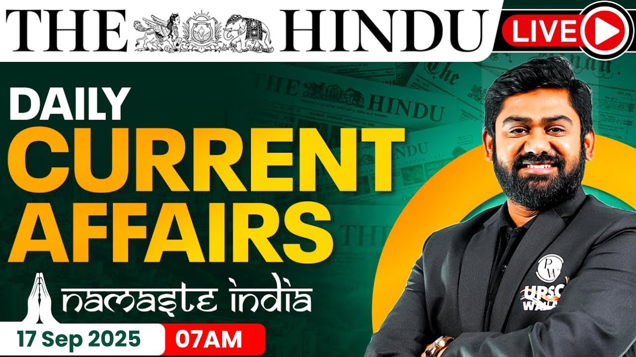 17 Sep 2025: Current Affairs Today | The Hindu Newspaper Analysis | Daily Current Affairs For UPSC
