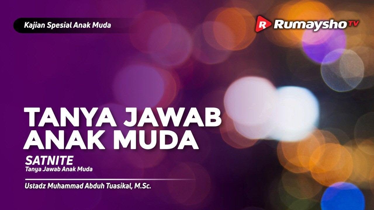 SATNITE : Tanya Jawab Anak Muda - Ustadz M Abduh Tuasikal