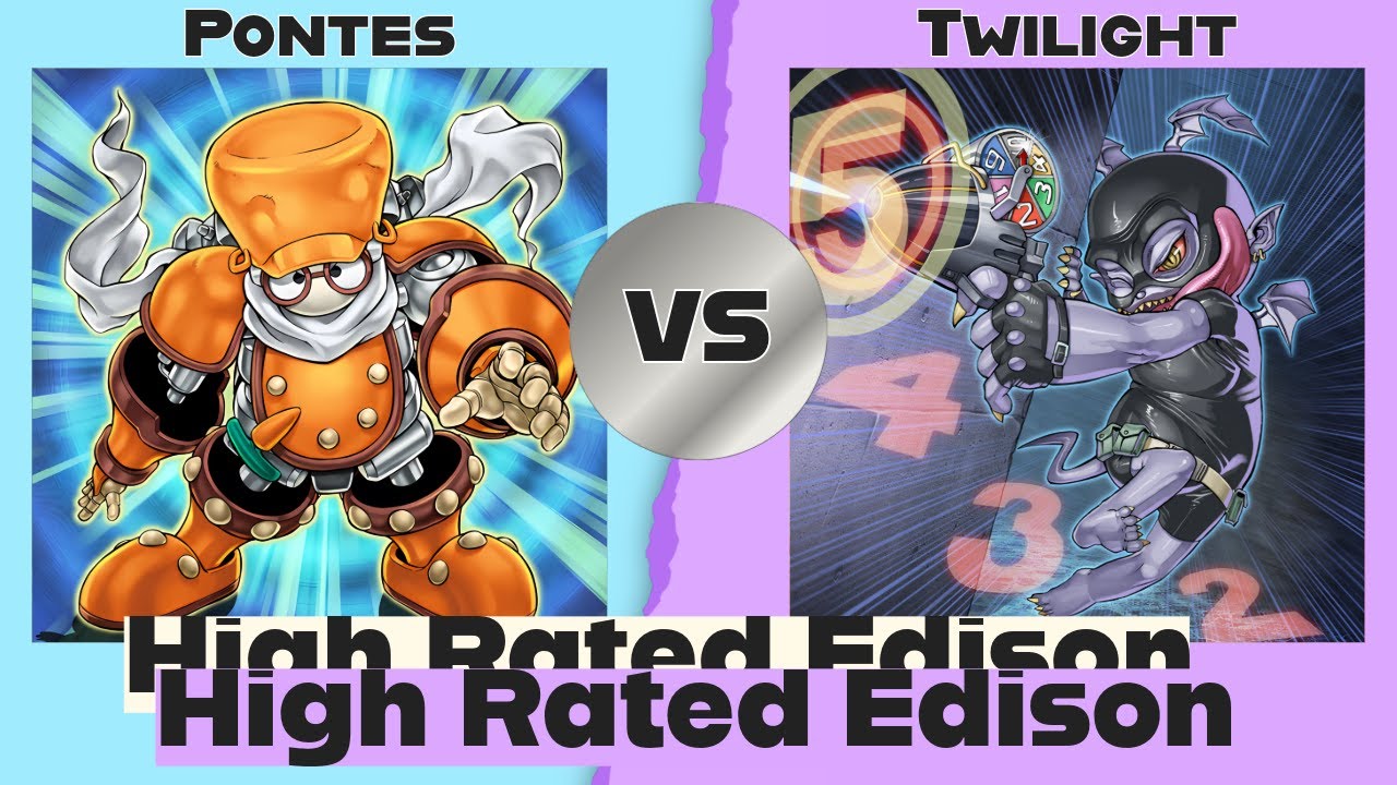 Pontes vs Twilight - High Rated Edison Yu-Gi-Oh!
