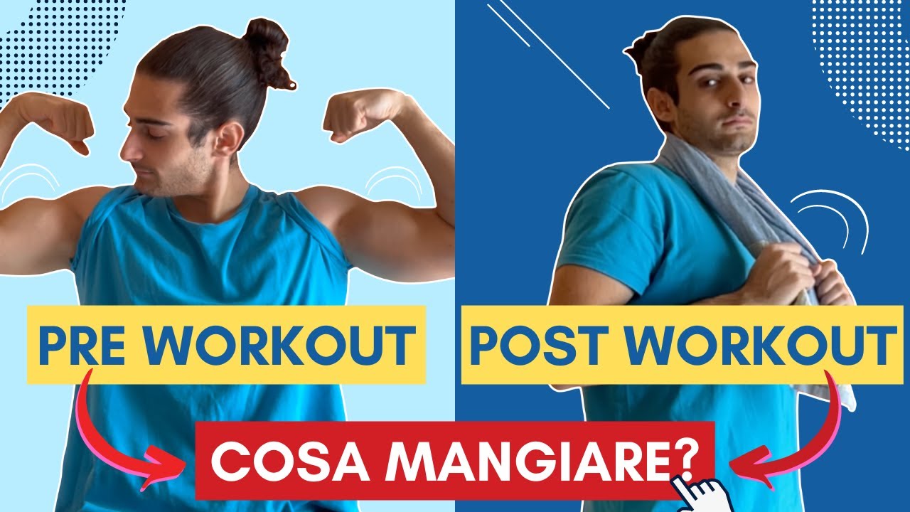 Cosa mangiare PRIMA e DOPO l'allenamento in PALESTRA