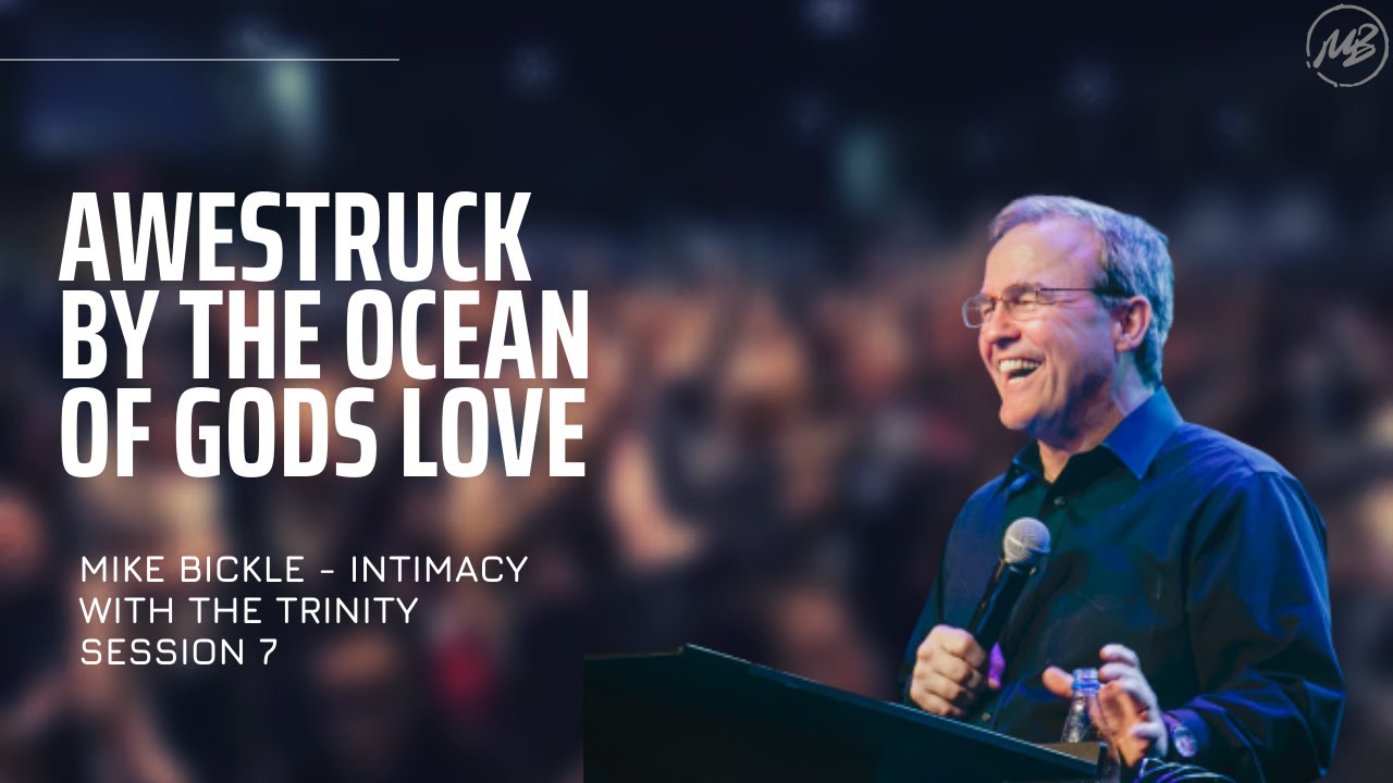 07 | Awestruck by the Ocean of God's Love | John 15 | Mike Bickle