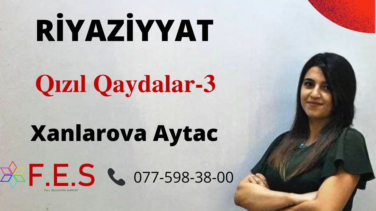 RİYAZİYYAT.Qızıl Qaydalar-3.Aytac Xanlarova.(FES TƏDRİS MƏRKƏZİ)