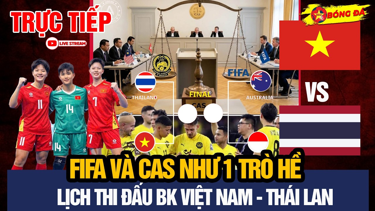 🔴TRỰC TIẾP LỊCH THI ĐẤU BK FUTSAL NỮ VIỆT NAM vs THÁI LAN, FIFA VÀ CAS ĐÚNG LÀ 1 TRÒ HỀ VỤ MÃ LAI