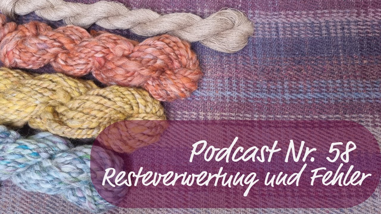 Resteverwertung und ein lehrreicher Schal | Podcast Nr. 58
