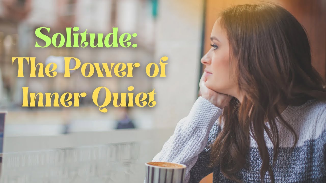 The Healing Power of Solitude | Embrace the Quiet Within