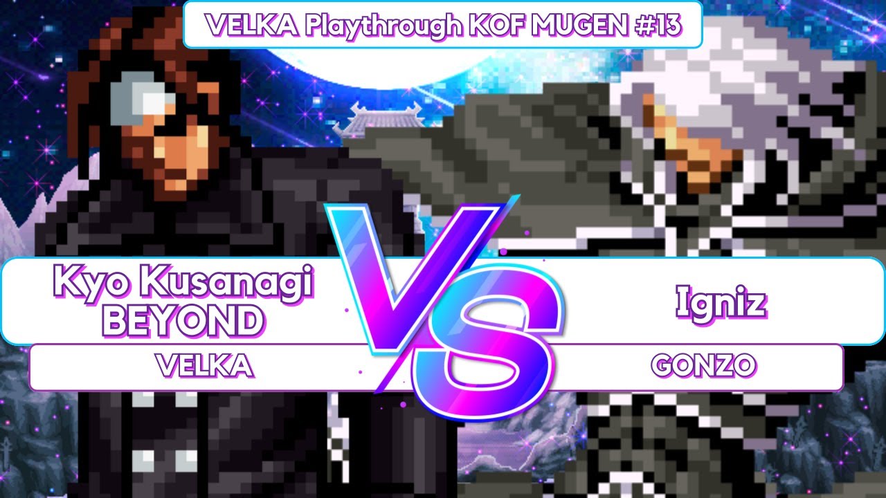 [KOF MUGEN] Kyo Kusanagi BEYOND VS Igniz (Playthrough #13)