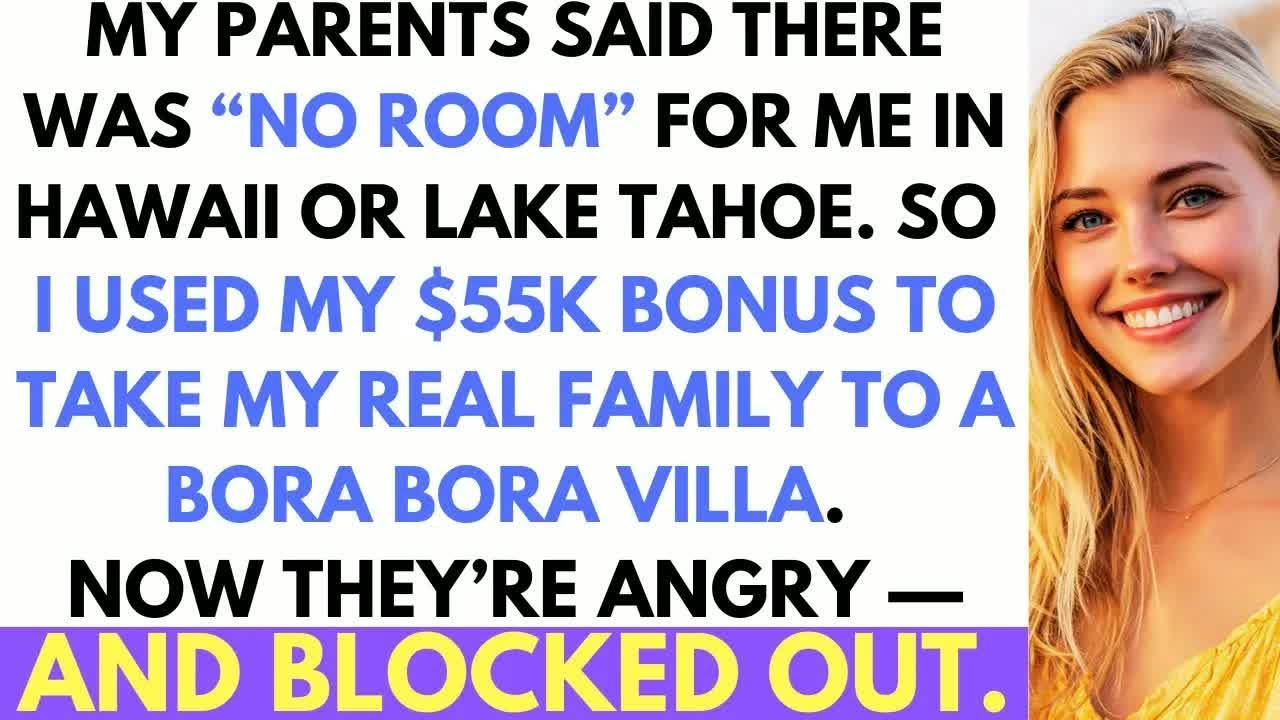 My Parents Said There Was ＂No Room＂ For Me In Hawaii, So I Took My Real Family To Bora Bora Instead…