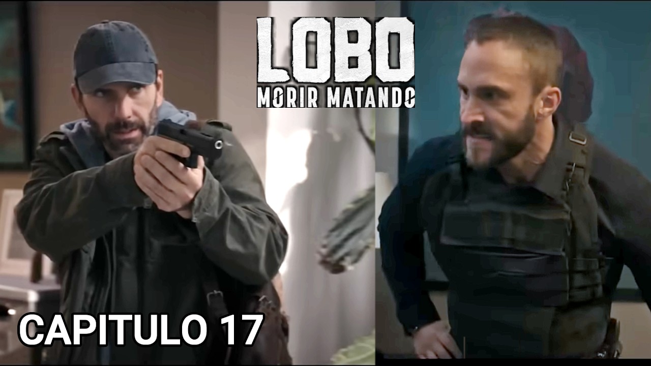 Capitulo 17 Completo Lobo Morir matando