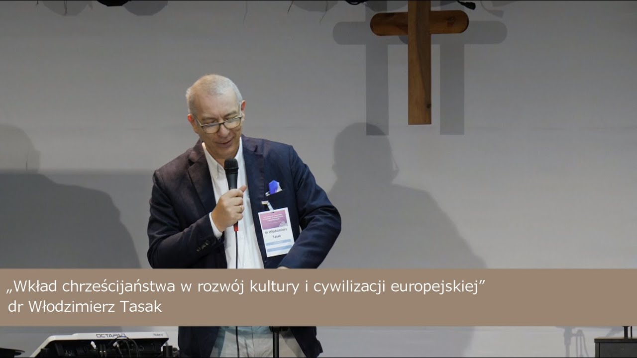 Wkład chrześcijaństwa w rozw&oacute;j kultury i cywilizacji europejskiej - dr Włodzimierz Tasak