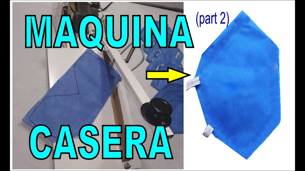 Maquina casera para hacer tapabocas (parte 2)