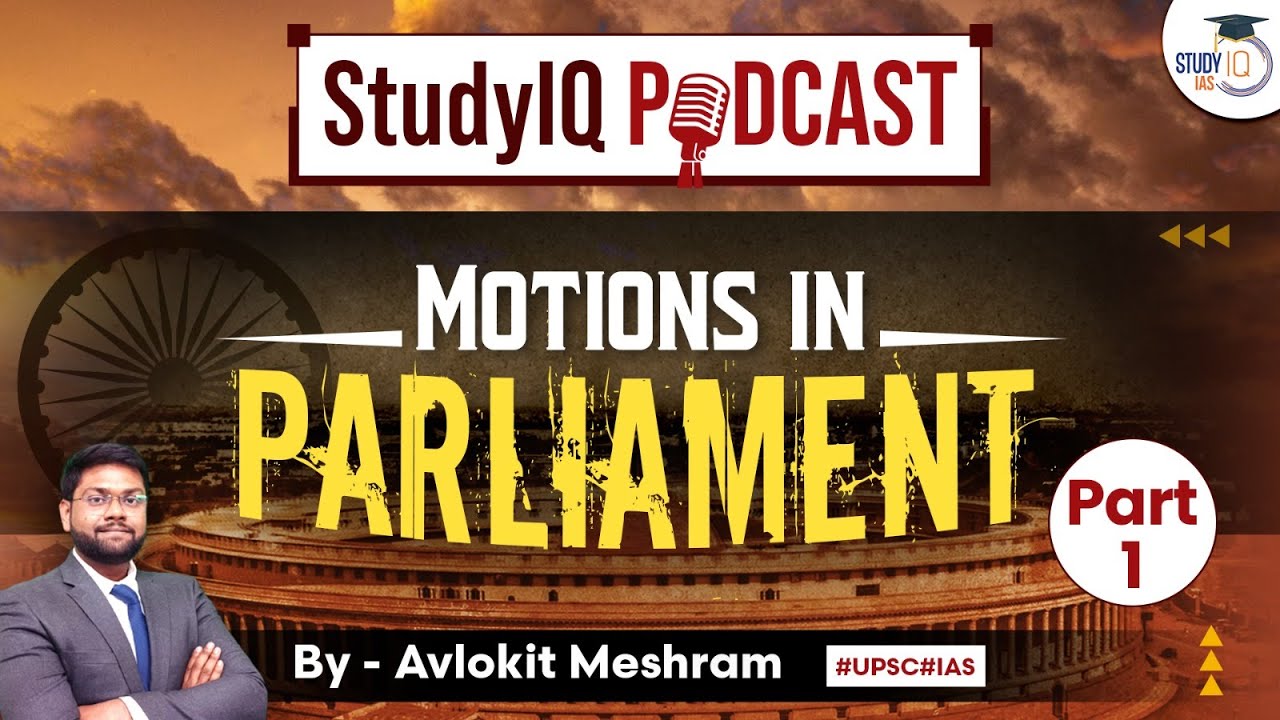 Motions In Parliament | Part 1 | StudyIQ Podcast Episode 48 for GS Paper 2 UPSC | StudyIQ IAS