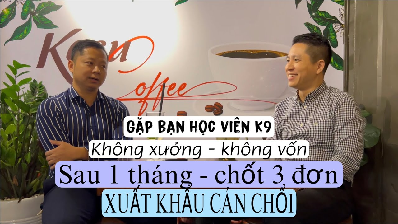 hơn 1 tháng CHỐT 3 ĐƠN xuất khẩu - PHỎNG VẤN bạn học viên k9 - VIETGO