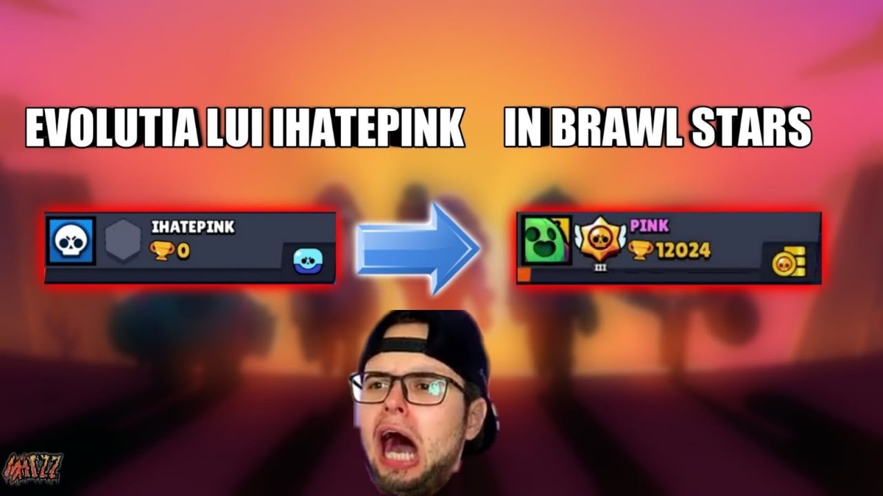 EVOLUTIA LUI IHATEPINK IN BRAWL STARS