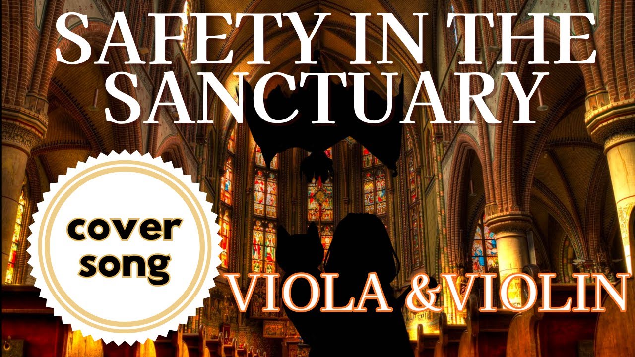 Safety in the Sanctuary- Violin and Viola cover [ft.  @meistr + @PrincessRosca + @YamAlbat ]