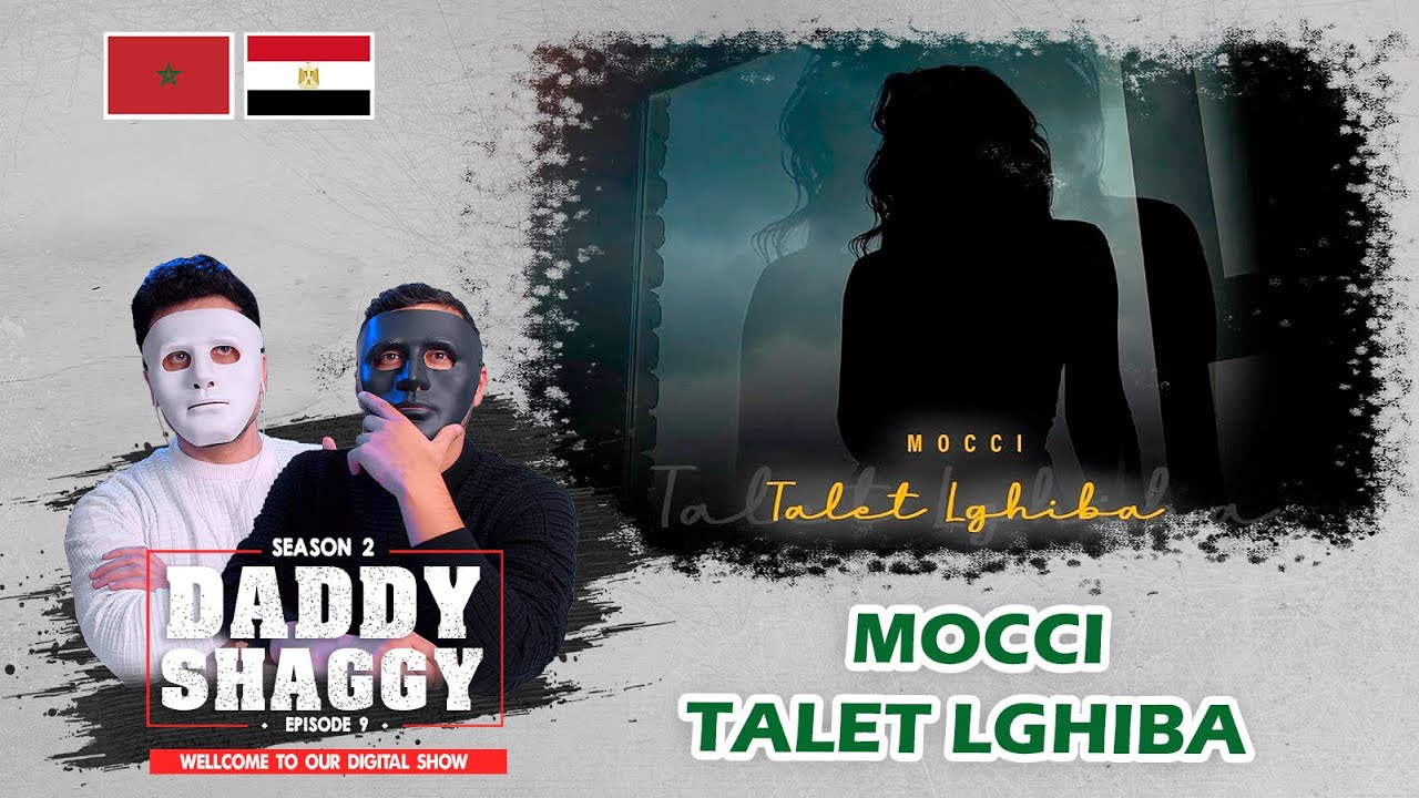 Mocci - Talet Lghiba 🇲🇦 🇪🇬 | WITH DADDY & SHAGGY