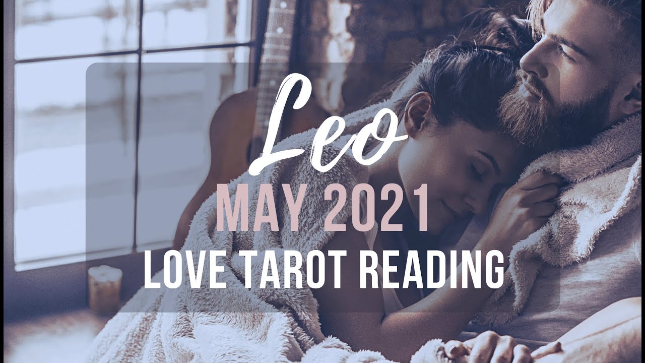 LEO ❤️ Endings, Departures & Difficult Choices ~ May 2021 Love Tarot