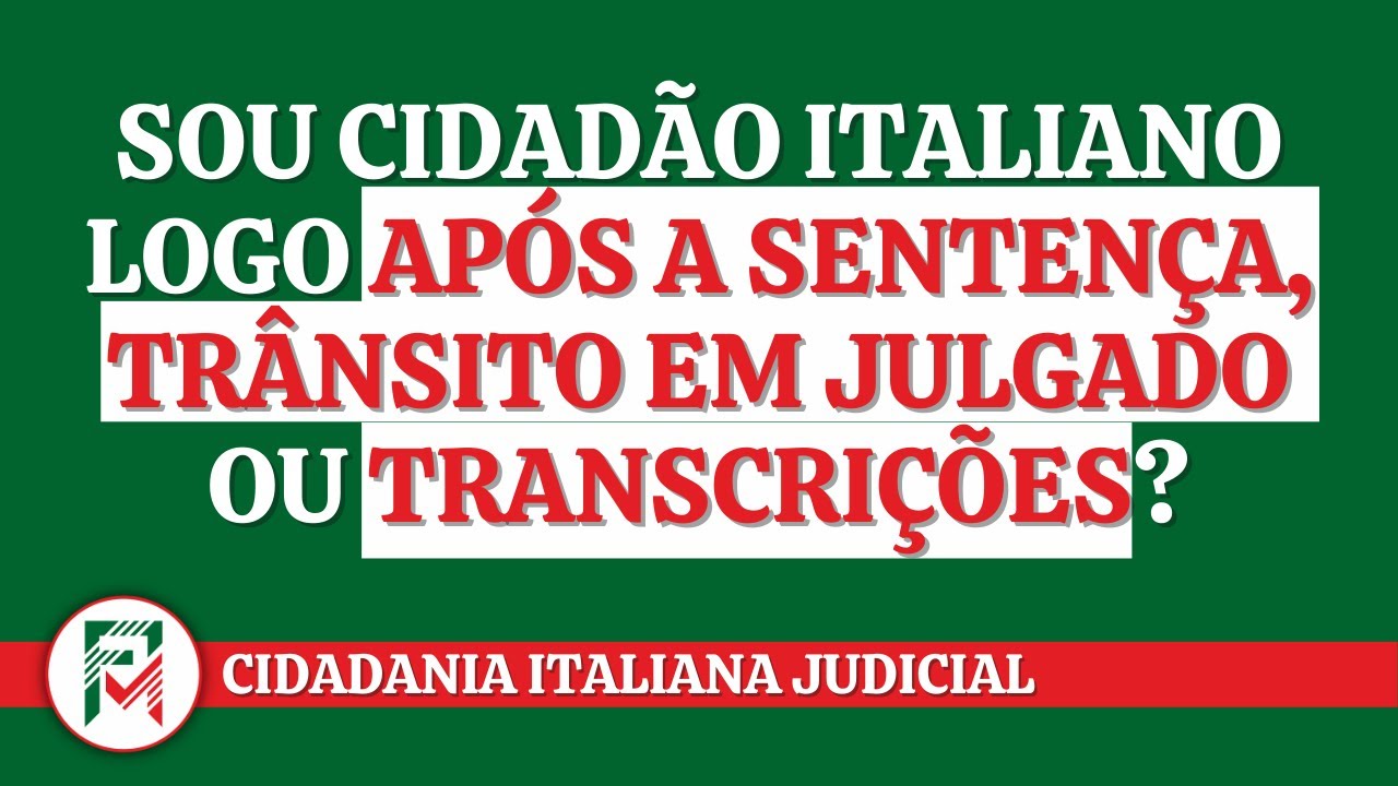 Sou reconhecido cidadão italiano logo após a sentença, trânsito em julgado ou transcrições?