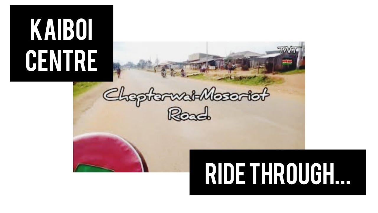 KAIBOI CENTER NANDI COUNTY[Ride Through The Trading Centre to Kaiboi Technical  Kenyan village roads