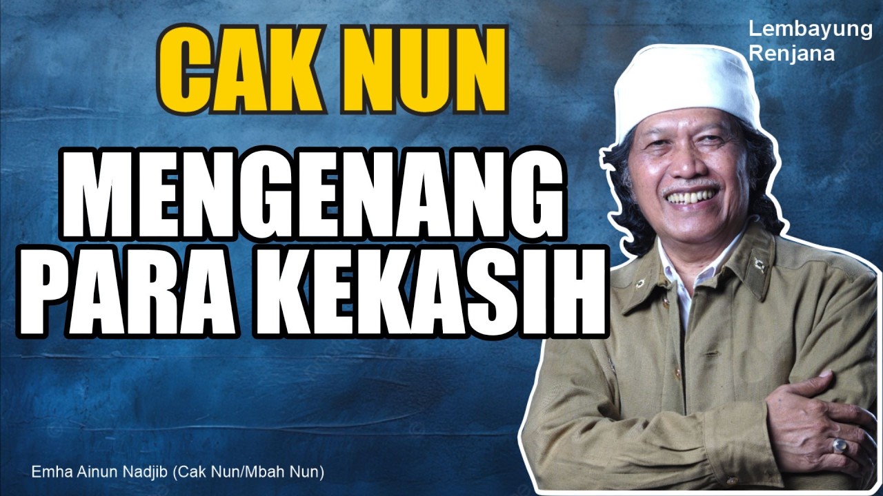 CAK NUN - MENGENANGPARA KEKASIH