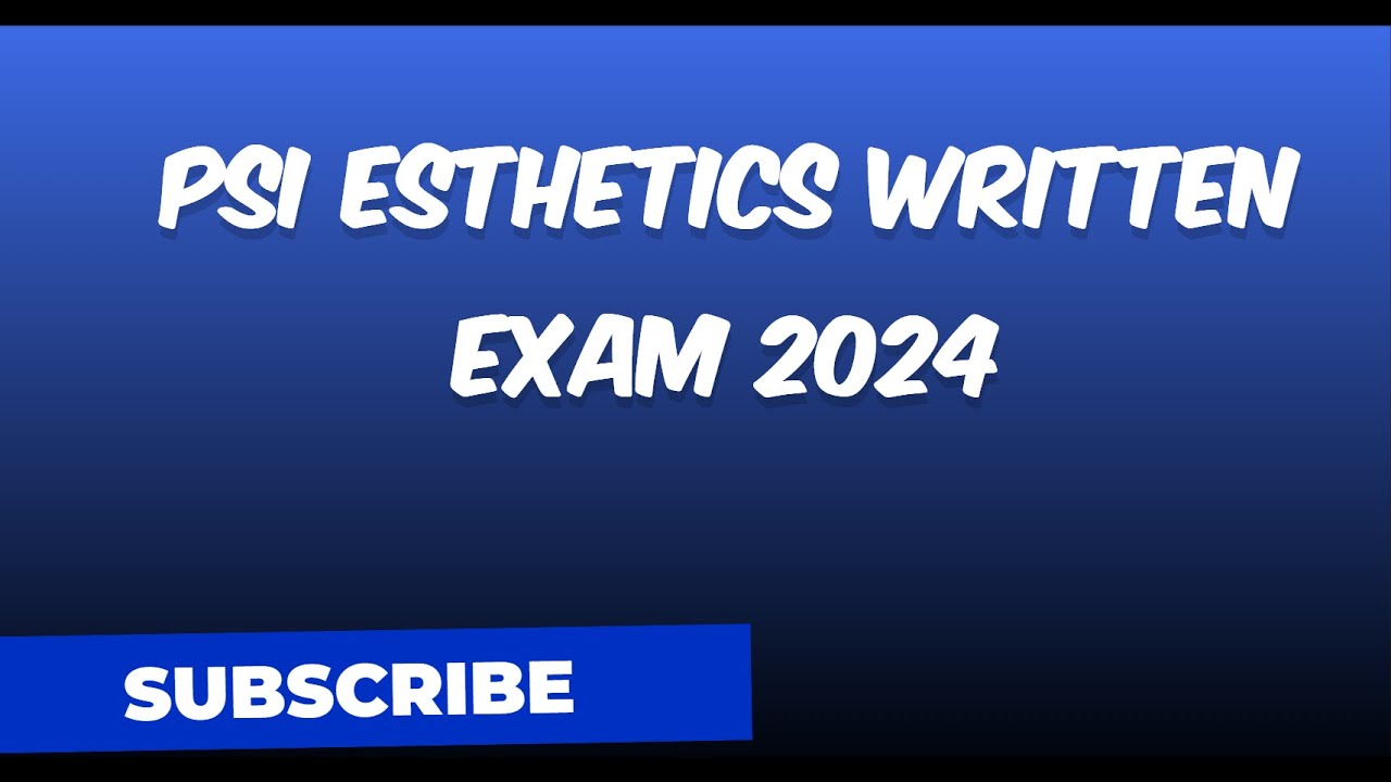 PSI ESTHETICS WRITTEN EXAM 2024