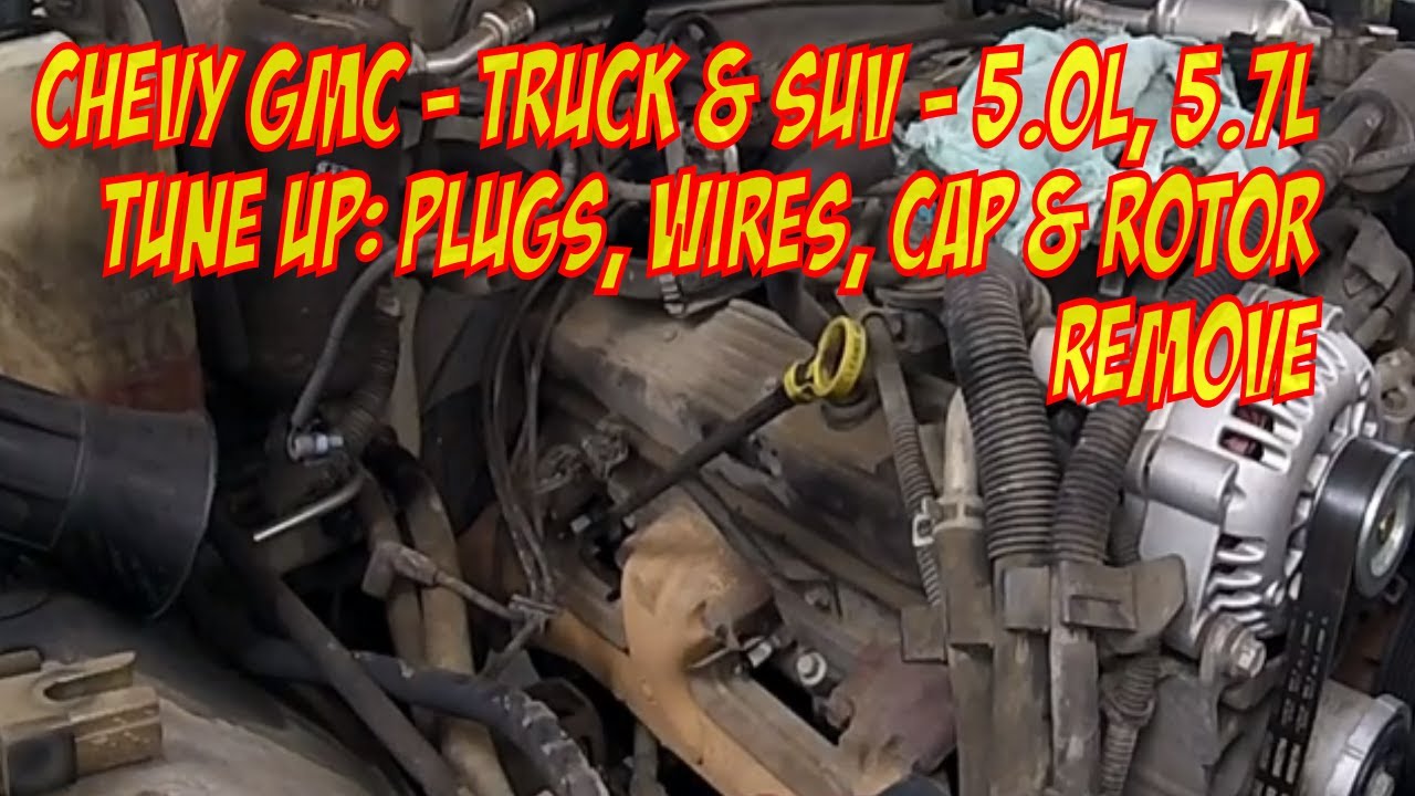 Chevy - GMC - 5.7L - 5.0L: Tune Up pt 1. Plugs, Cap, Rotor, & Wires