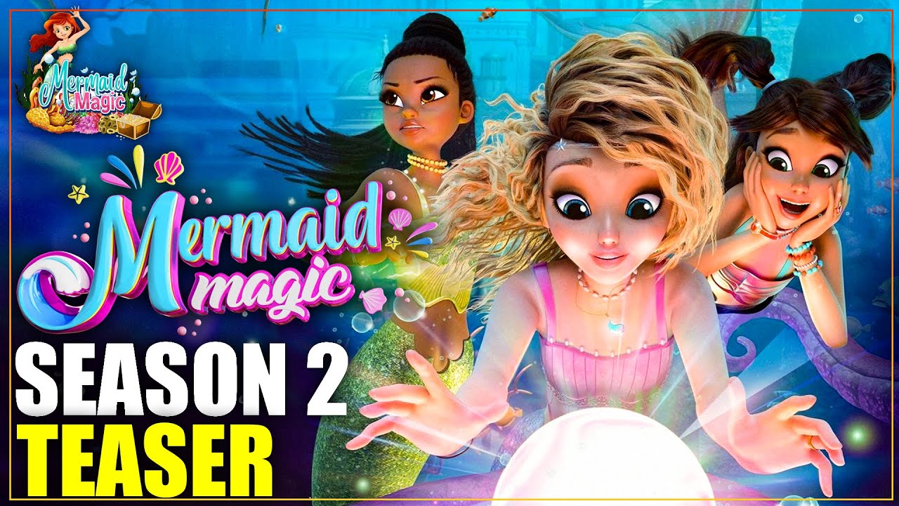 Mermaid Magic Season 2 &ndash; Official Teaser Update | Release Date, Story & Big News