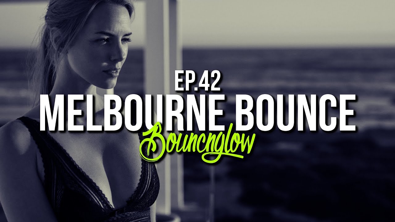 MELBOURNE BOUNCE MIX by BouncN&acute;Glow Ep.42 | Dirty Dutch House | Meltrance | Best of 2019
