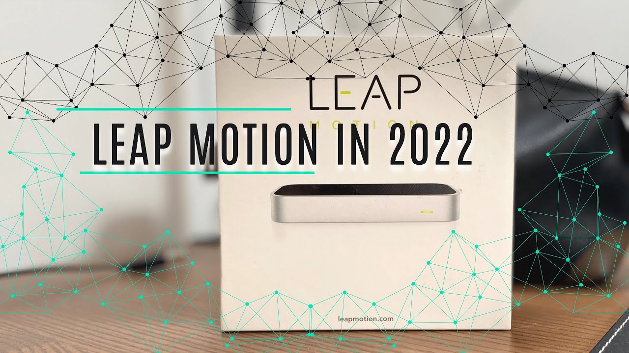 Leap Motion - Is it still good in 2022 and what has changed?