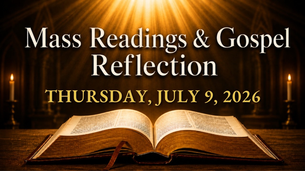 Today's Catholic Mass Readings &mdash; Thursday, July 9, 2026 | Gospel Reflection