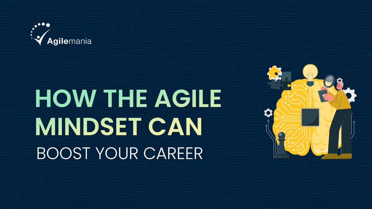 How the Agile Mindset Can Boost Your Career in 2025? | Agilemania