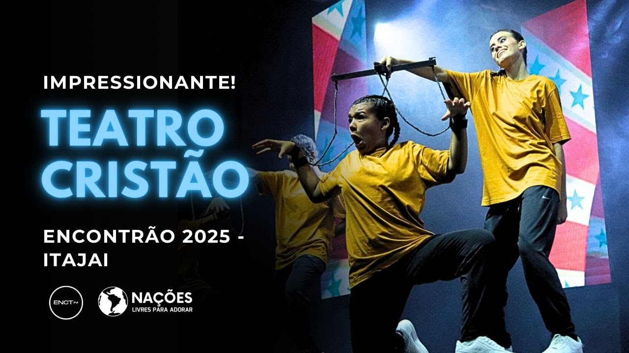 Teatro Crist&atilde;o - Encontr&atilde;o 2025 - ITAJA&Iacute; - Encontr&atilde;o de Jovens Na&ccedil;&otilde;es Livres Para Adorar