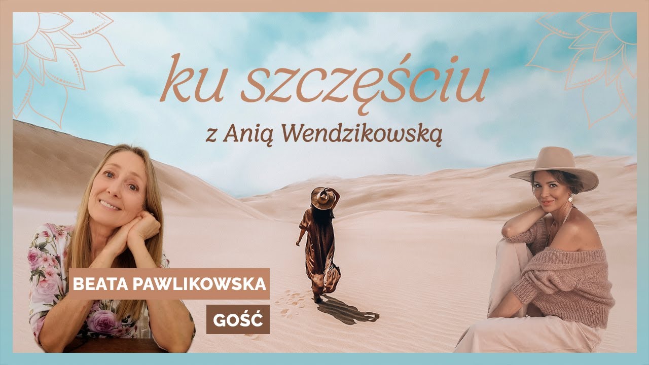 BEATA PAWLIKOWSKA: drugi człowiek nie wypełni twojej wewnętrznej pustki